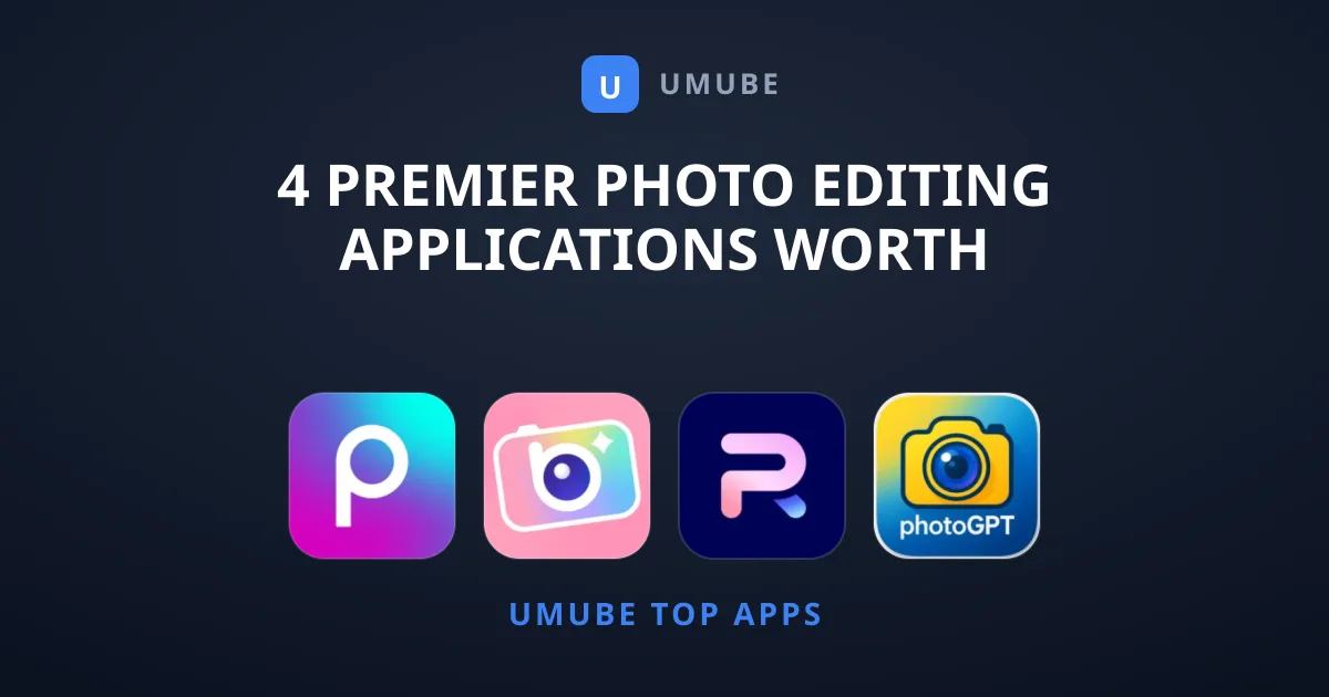 4 Premier Photo Editing Applications Worth Downloading